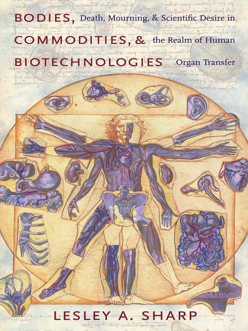 Title details for Bodies, Commodities, and Biotechnologies by Lesley A. Sharp - Available